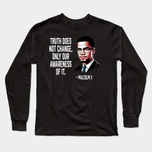 Truth Does Not Change - Malcolm X Long Sleeve T-Shirt